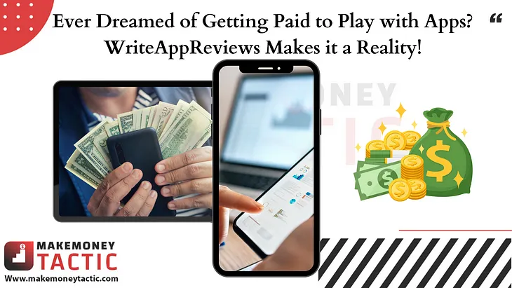 Ever Dreamed of Getting Paid to Play with Apps? WriteAppReviews Makes it a Reality!