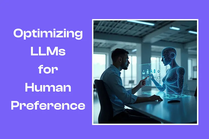 “An image with a purple background, featuring the text ‘Optimizing LLMs for Human Preference’ in large white font on the left. On the right side, there is an illustration of a man sitting at a desk in a modern office, interacting with a futuristic, holographic female figure. The holographic figure is transparent, composed of digital particles, and appears to be working with the man on a touchscreen interface that displays various icons and data.”