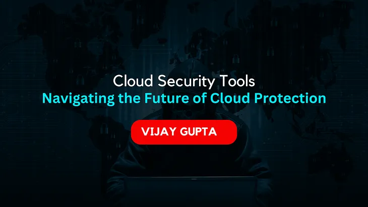 Cloud Security Tools: Safeguarding Your Digital Assets