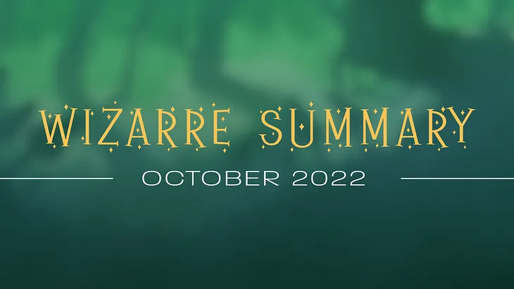 Wizarre Summary: October 2022