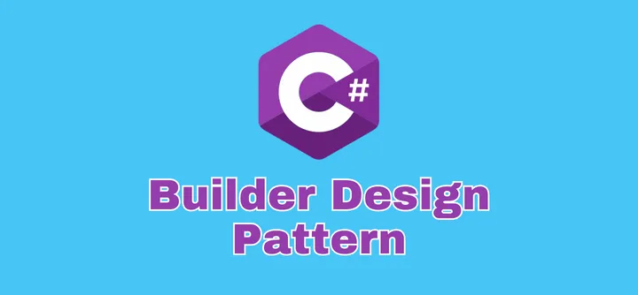 Mastering Builder Design Pattern in C# for Beginners