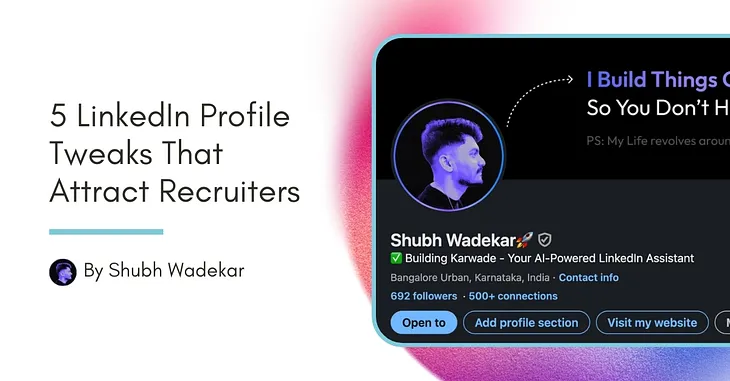 5 LinkedIn Profile Tweaks That Attract Recruiters Like Magnets: Boost Your Personal Brand in 2024