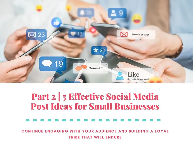 Image of Part 2 of 5 effective social media post ideas for small businesses blog post