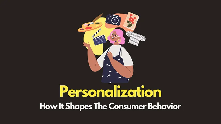 Personalization and Its Effect on Consumer Behavior