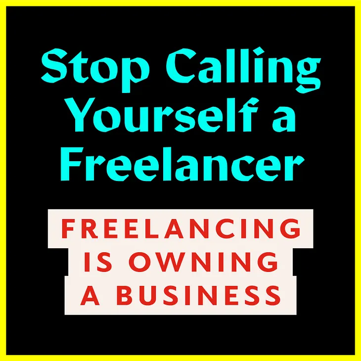 Designers: Stop Calling Yourself a Freelancer