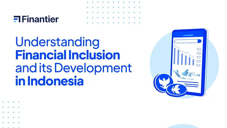 Understanding Financial Inclusion and Its Development in Indonesia