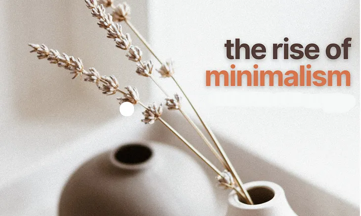 The Rise of Minimalism: Why Less Is Truly More