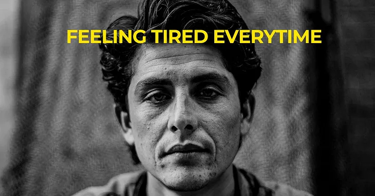 6 Reasons Why You Always Feel Tired!