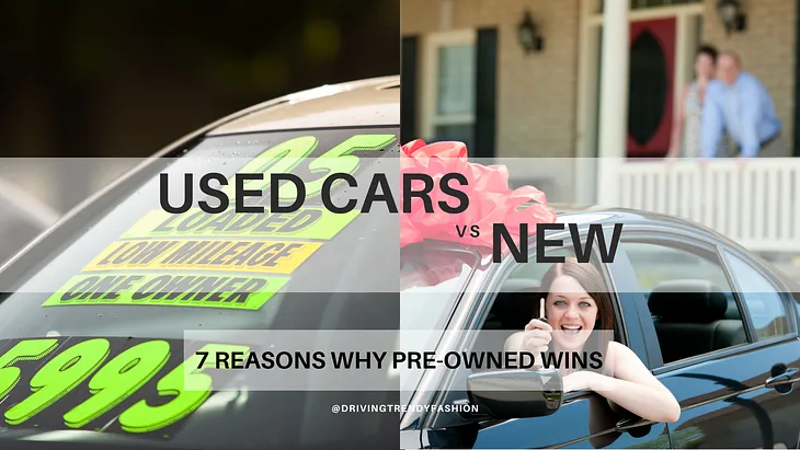 7 Reasons Why Used Cars Are Better than New