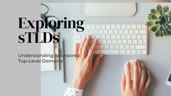 Understanding Sponsored Top-Level Domains (sTLDs)