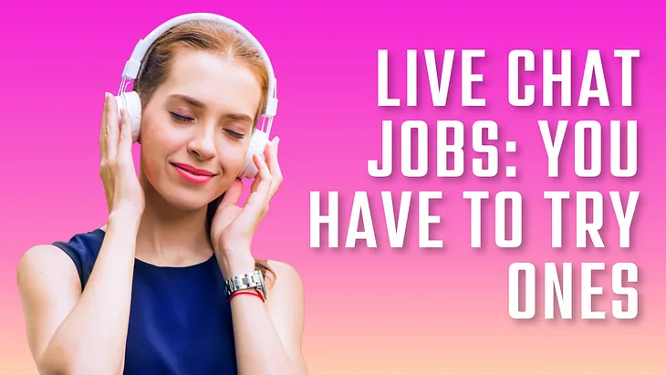 Live Chat Jobs: You Have to Try One