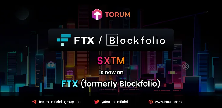 Torum (XTM) is now listed on Blockfolio (now FTX)