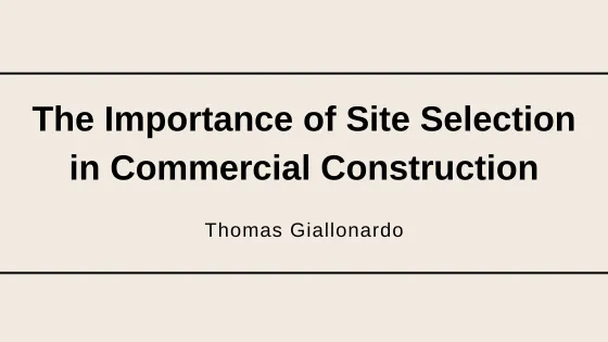 The Importance of Site Selection in Commercial Construction