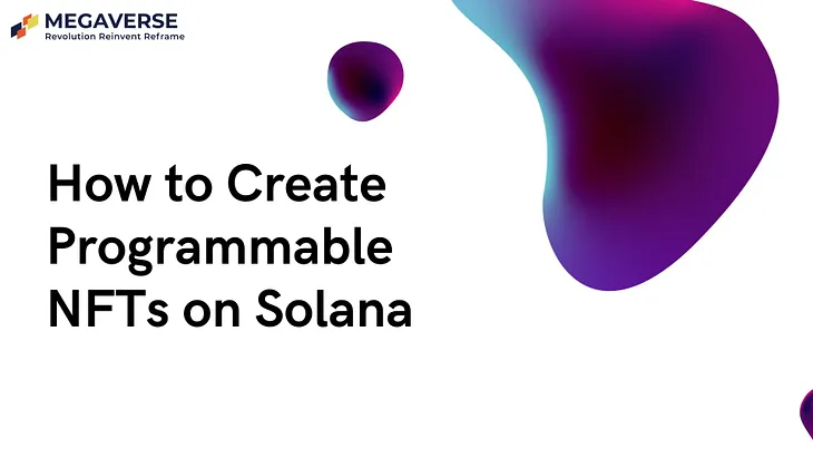 How to Create Programmable NFTs on Solana