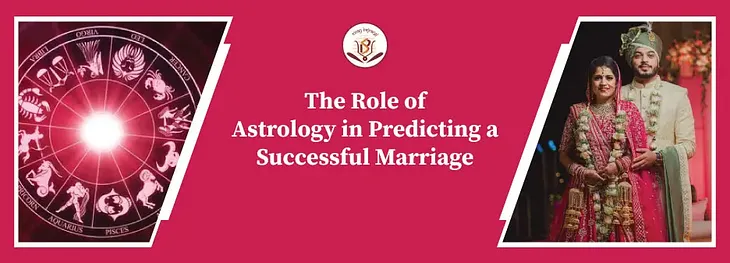 The Role of Astrology in Predicting a Successful Marriage