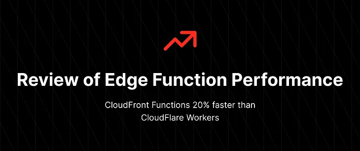 CloudFront Functions: 20% faster than CloudFlare Workers, 230% faster than Lambda@Edge