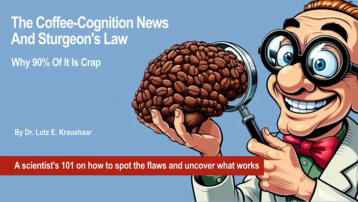 The Coffee-Cognition News Adhere To Sturgeon’s Law: 90% Of It Is Crap