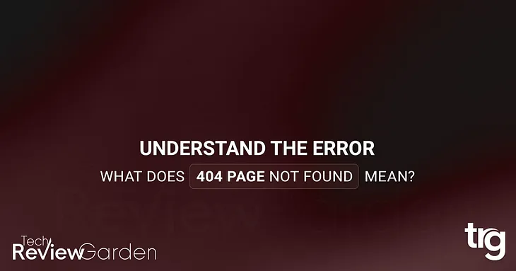 What Does 404 Page Not Found Mean? Understand The Error