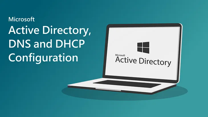 Active Directory, DNS and DHCP Configuration on Windows Server