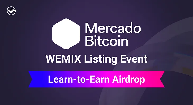 WEMIX Listing on Mercado Bitcoin celebrated with Learn-to-Earn Airdrop Event