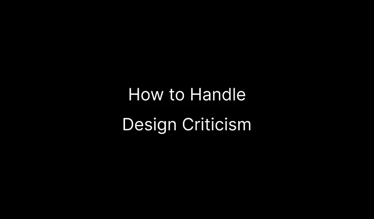 Tips for designers to handle design criticism