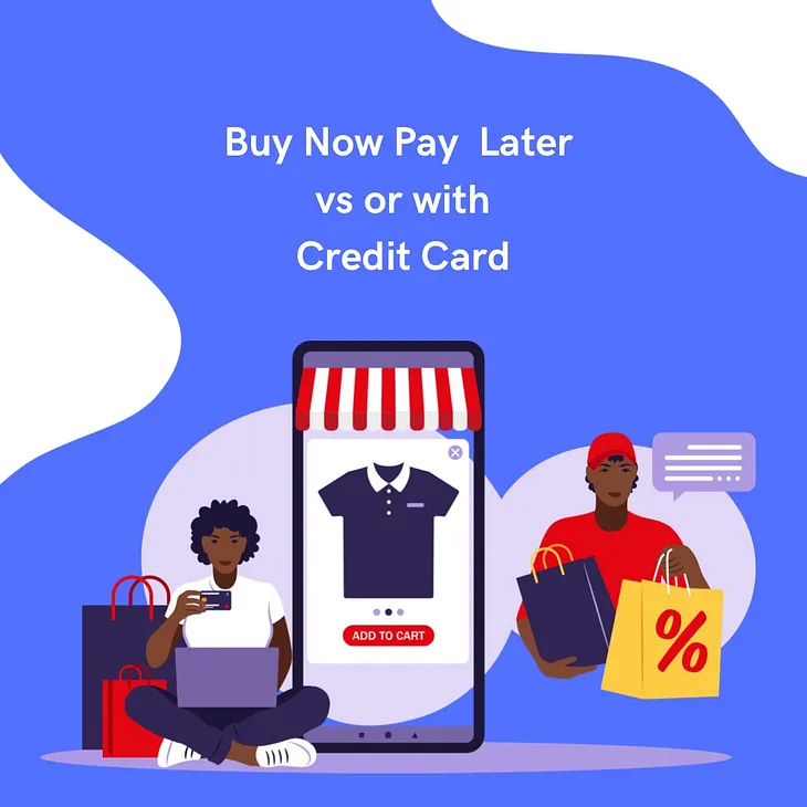 Buy Now Pay Later VS or WITH Credit Card!