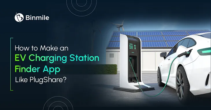 How To Build an EV Charging Station Finder App Like PlugShare