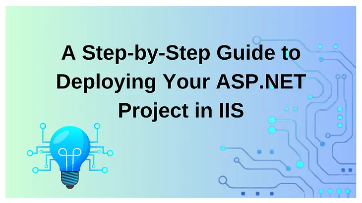A Step-by-Step Guide to Deploying Your ASP.NET Project in IIS