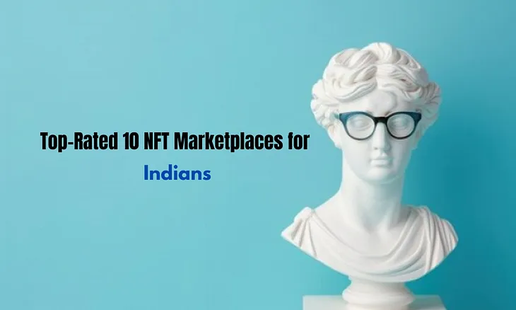 Top-Rated 10 NFT Marketplaces for Indians to Buy and Sell Digital Art