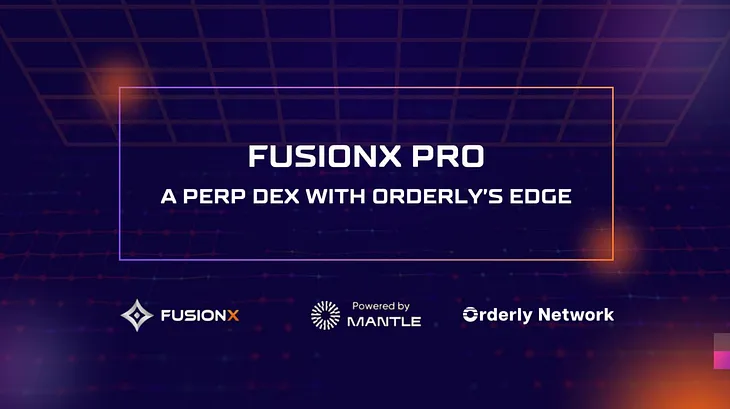 Introducing FusionX Pro, a perp dex, with Orderly Network’s edge
