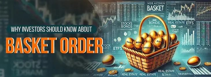 Why Investors Should Know About Basket Order?