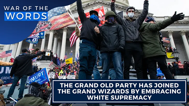 The Grand Old Party has Joined the Grand Wizards by Embracing White Supremacy