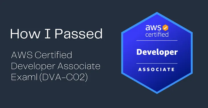 How I Passed AWS Certified Developer Associate (DVA-C02)