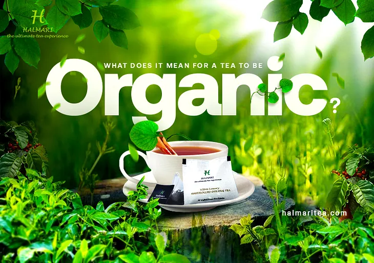 What does it mean for a tea to be “Organic”?