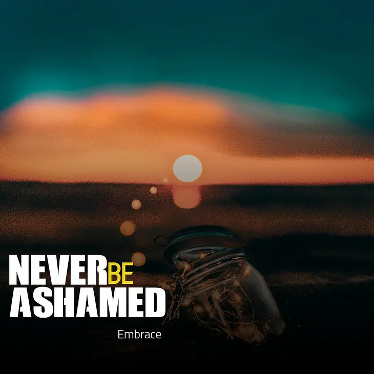 Never Be Ashamed