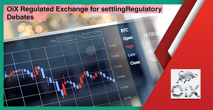 OiX Regulated Exchange for settling Regulatory Debates