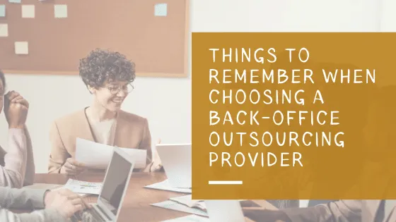 Things to Remember When Choosing a Back-Office Outsourcing Provider