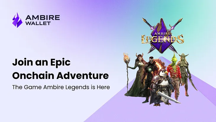 Join an Epic Onchain Adventure: Ambire Legends is Here