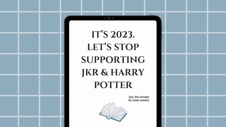 It’s 2023, let’s stop supporting J.K. Rowling and Harry Potter