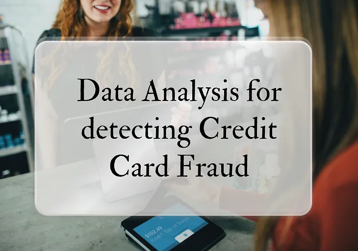 Data Analysis for detecting Credit Card Fraud