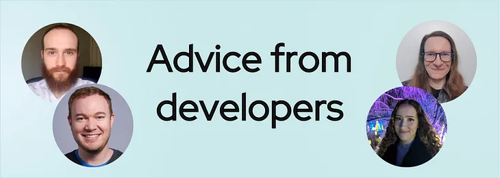 A banner that says “Advice from developers” with headshots of 4 developers