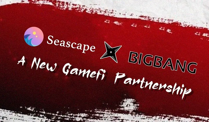 Seascape’s Partnership with BigBang