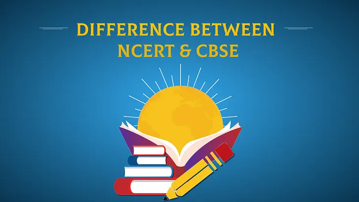 What is the difference between NCERT and CBSE?