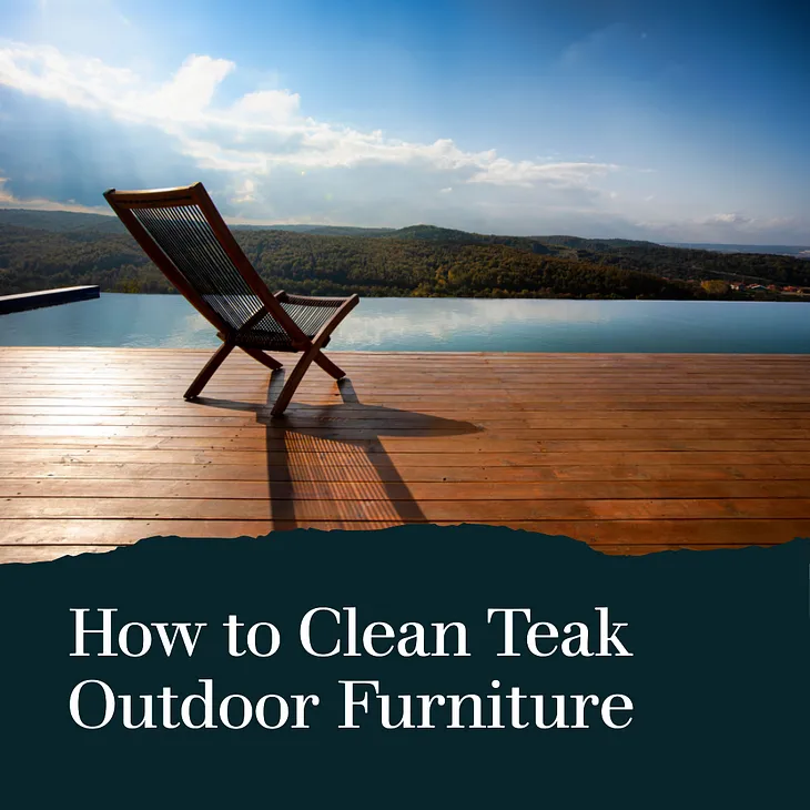 How to Clean Teak Outdoor Furniture