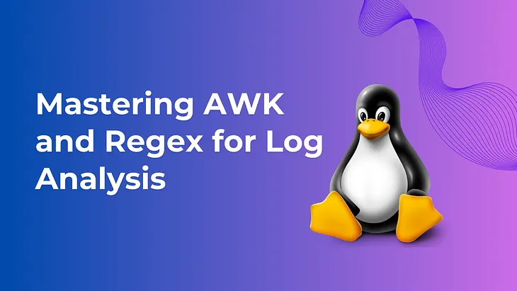 Mastering AWK and Regex for Log Analysis