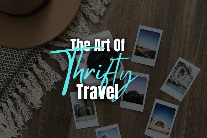 The Art of Thrifty Travel: Outwitting Unpredictable Travel Expenses