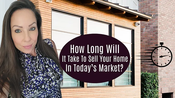 How Long Will It Take To Sell Your Home In Today’s Market