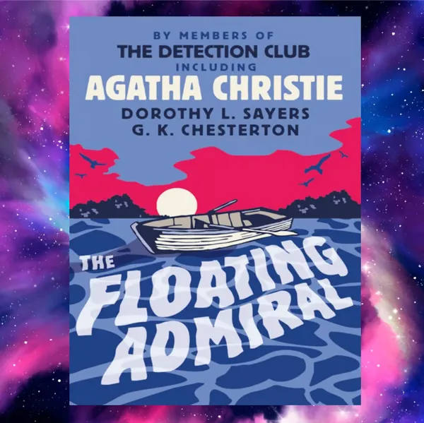 Unraveling the Mysteries Aboard ‘The Floating Admiral’: A Literary Voyage into Suspense