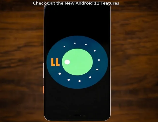 Check Out the New Android 11 Features