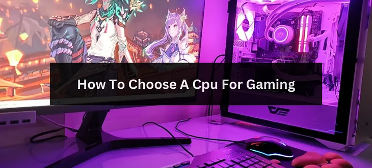 How To Choose A CPU For Gaming?